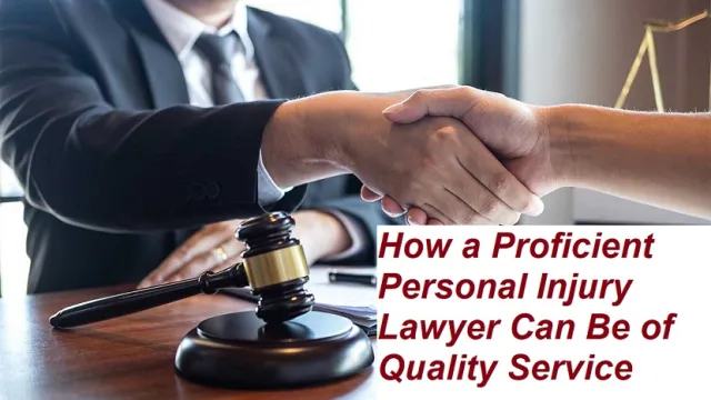 A Proficient Personal Injury Lawyer Can Be of Quality Service